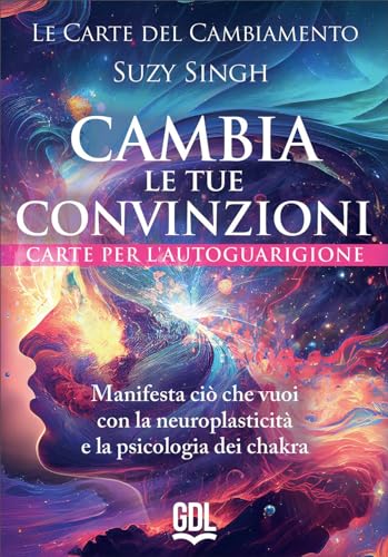 Le carte del cambiamento: cambia le tue convinzioni. 58 carte. Manifesta ciò che vuoi con la neuroplasticità e la psicologia dei chakra. Con Libro
