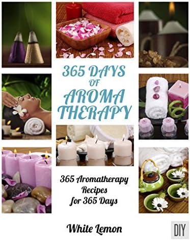 Aromatherapy: 365 Days of Aromatherapy Recipes Book