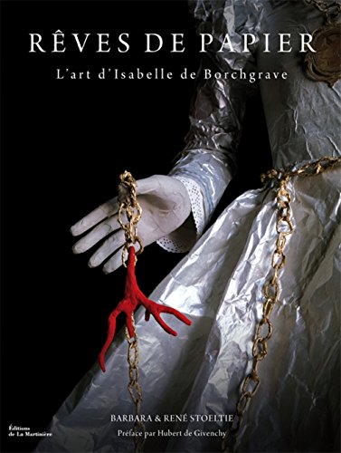 Rêves de papier : L'art d'Isabelle de Borchgrave Rêves de papier : L'art d'Isabelle de Borchgrave