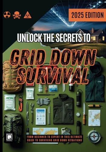 Unlock The Secrets To Grid Down Survival - Proven Bug In Strategies: The Ultimate Prepper’S Guide To Emergency Preparedness, Diy Survival Projects, ..