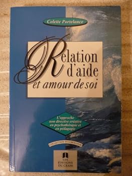 Paperback Relation d'aide & amour de soi: L'approche non directive créatrice en psychothérapie et en pédagogie [French] Book