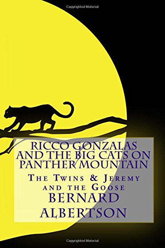Ricco Gonzalas and The Big Cats on Panther Mountain: The Twins and Jeremy and The Goose
