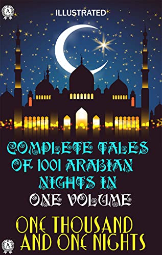 One Thousand and One Nights: Complete tales of 1001 Arabian Nights in One volume. Illustrated (English Edition) - Anonymous
