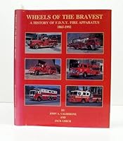 WHEELS OF THE BRAVEST: A HISTORY OF FDNY FIRE APPARATUS 1865-1992. B000XONS7A Book Cover