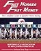 Fast Horses, Fast Money: The Complete Guide to Quarter Horse Racing. Subtitle: Everything You Need to Know to Win Quarter Horse Races