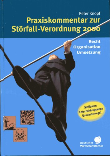 Praxiskommentar zur Störfall-Verordnung.Recht, Organisation, Umsetzung: Recht, Organisation, Umsetzung. Stofflisten, Entscheidungswege, Quotientenregel