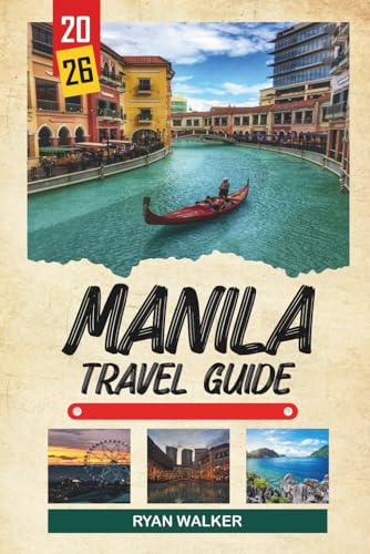 MANILA TRAVEL GUIDE 2026: Intramuros History, Spanish Churches, Street Food Tours, Bay Sunsets &...