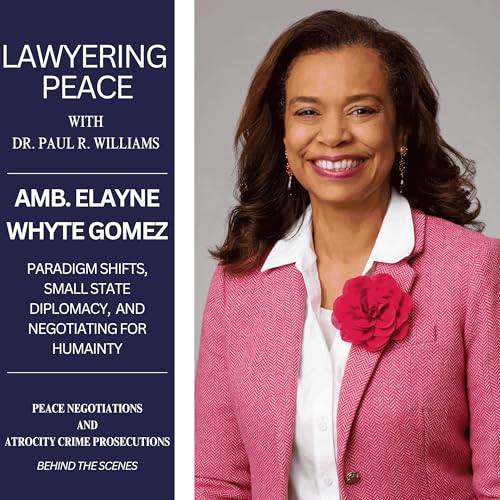 Paradigm Shifts, Small State Diplomacy, and Negotiating for Humanity with Ambassador Elayne Whyte-Gomez