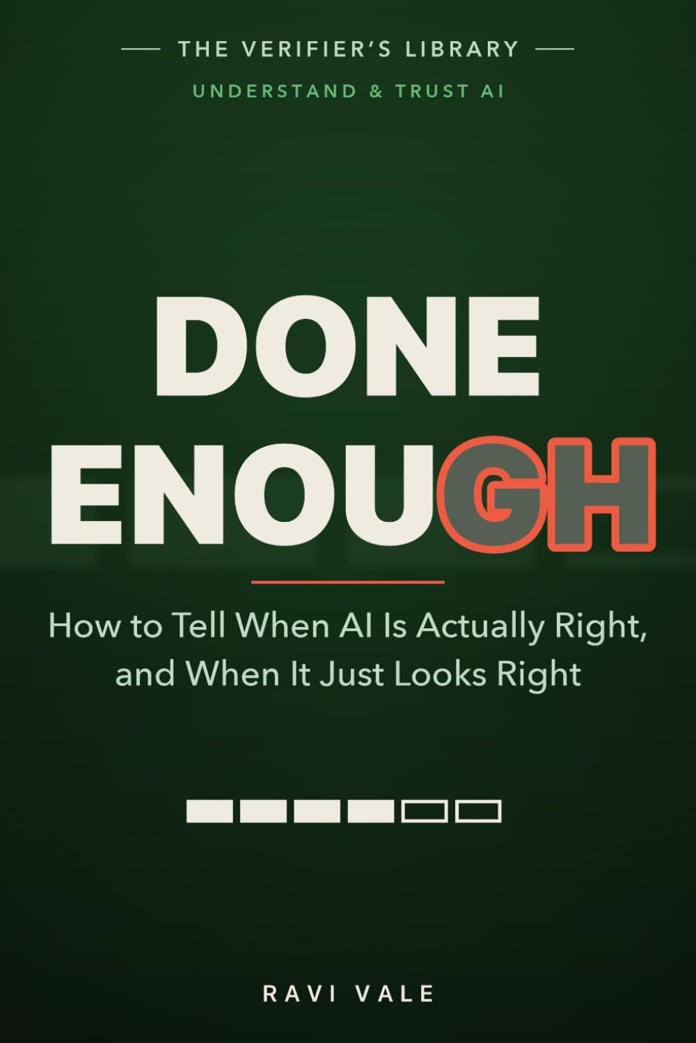 Done Enough: How to Tell When AI Is Actually Right, and When It Just Looks Right (Understand & Trust AI)