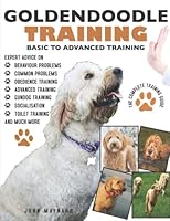 GOLDENDOODLE: THE COMPLETE TRAINING GUIDE 2ND EDITION 1910915211 Book Cover