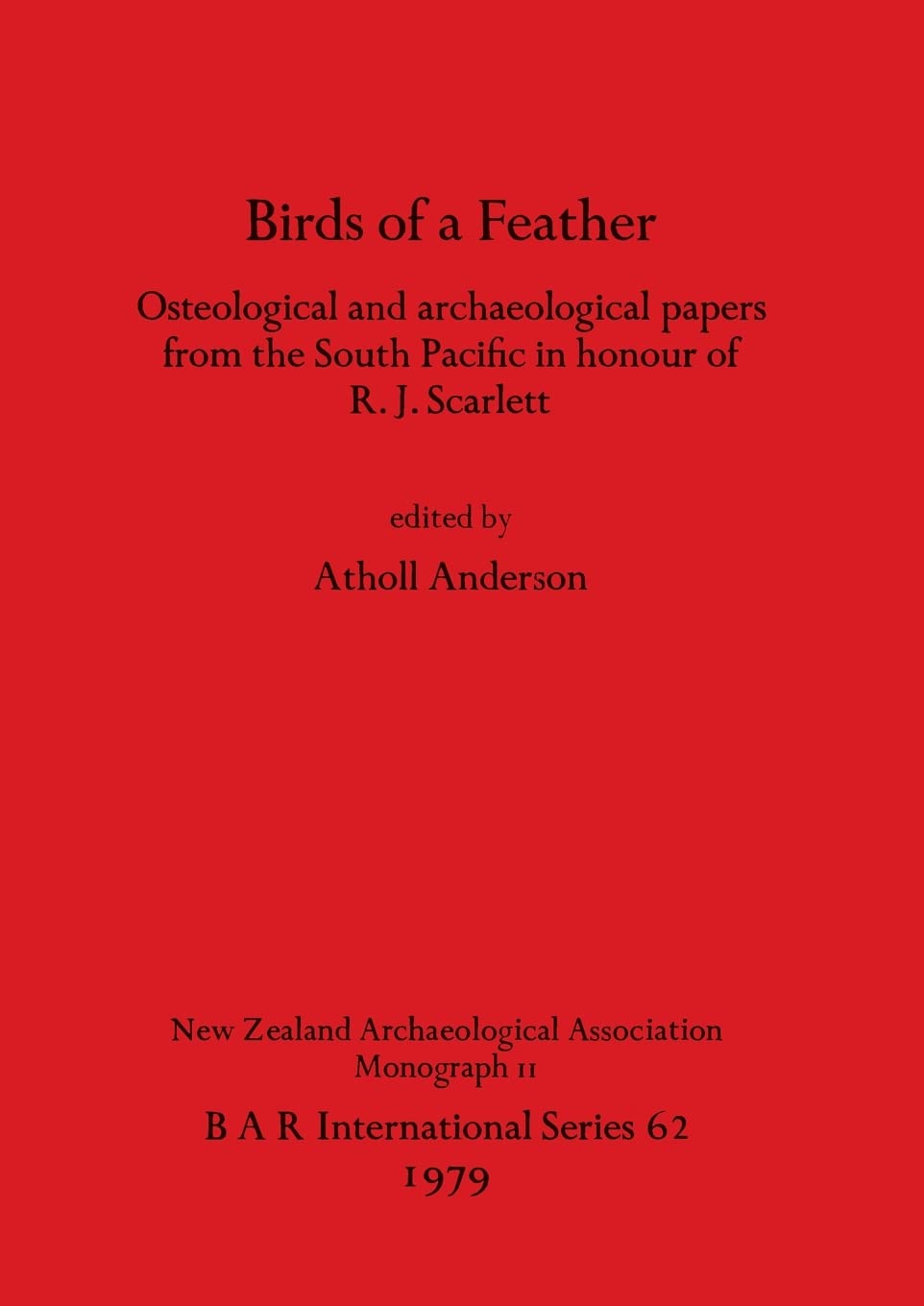 Birds of a Feather: Osteological and archaeological papers from the South Pacific in honour of R.J. Scarlett: 62 (British Archaeological Reports International Series)