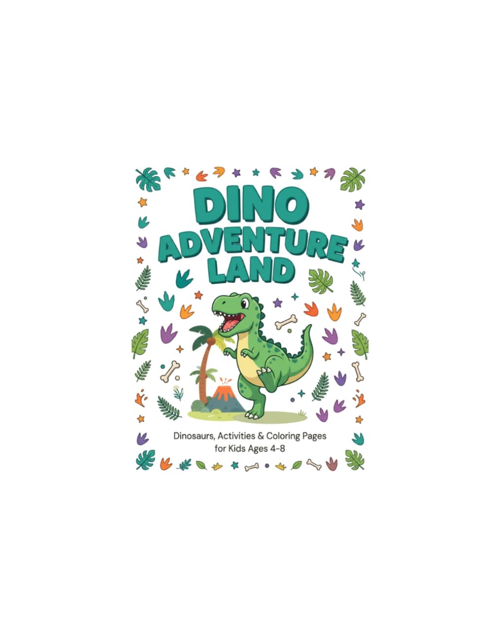 Dino Adventure Land: Dinosaurs, Activities & Coloring Pages for Kids Ages 4-8