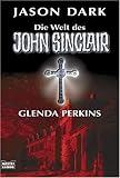 Glenda Perkins: Die Welt des John Sinclair - Jason Dark