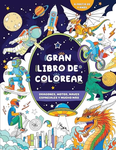 Gran libro de colorear para niños: A partir de 4 años: Dragones, motos, naves espaciales y mucho más