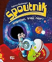 Spoutnik 03 : Attention, trou noir! 2895914133 Book Cover