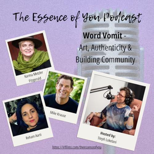 Episode 1: Word Vomit - Art, Authenticity & Building Community | The Essence of You Podcast