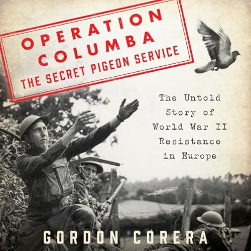 Operation Columba--The Secret Pigeon Service Audiobook By Gordon Corera cover art