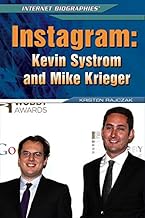 Instagram: Kevin Systrom and Mike Krieger (Internet Biographies)