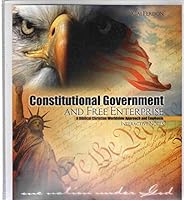 CONSTITUTIONAL GOVERNMENT AND FREE ENTERPRISE A Biblical Christian Worldview Approach and Emphasis Interactive Notes 1465263845 Book Cover