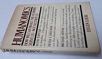 Hardcover Humanomics: How we can make the economy serve us--not destroy us Book