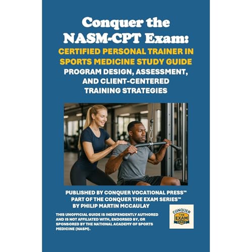 Listen to Conquer the NASM-CPT Exam: Certified Personal Trainer in Sports Medicine Study Guide by Philip Martin McCaulay episode artwork