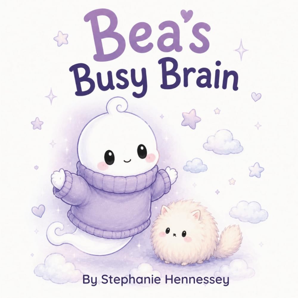 Bea's Busy Brain: A Cozy Story About Big Feelings, Busy Brains, and Finding What Feels Just Right.
