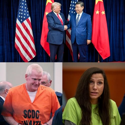 Xi/Trump, Murdaugh, & Richins