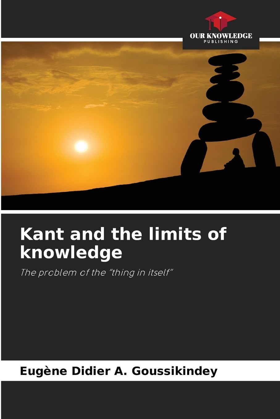 Kant and the limits of knowledge: The problem of the "thing in itself"