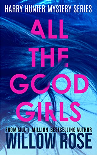 ALL THE GOOD GIRLS (Harry Hunter Mystery Book 1) Kindle Edition by Willow Rose