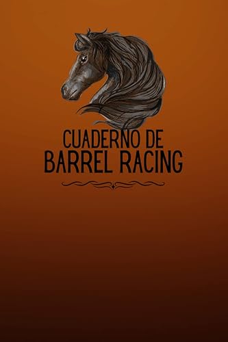 Cuaderno de Barrel Racing: Libro de registro de carreras de barriles y rodeo para el seguimiento y registro de su rodeo, espectáculo y otros detalles ... entrenador, entrenador (Spanish Edition)