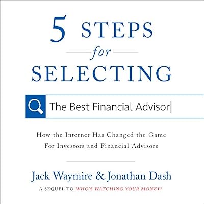 5 Steps for Selecting the Best Financial Advisor: How the Internet Has Changed the Game for Investors and Financial Advisors