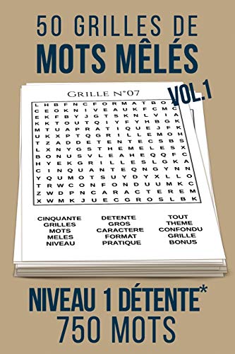 Télécharger 50 grilles de mots mêlés | Niveau 1 détente*: Vol. 1 | 750 mots en tout genre | Format pratique 1 Livre PDF Gratuit