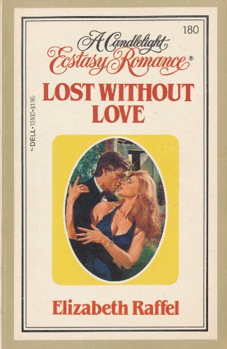 Lost Without Love (A Candlelight Ecstacy Romanc... 0440151007 Book Cover