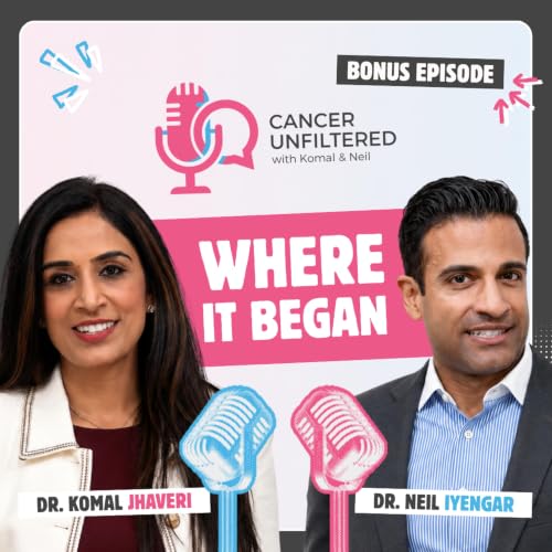 Cancer Unfiltered Bonus: How Drs. Jhaveri & Iyengar See the Future of Breast Cancer