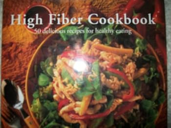 Hardcover High Fiber Cookbook (50 Delicious recipes for healthy eating) Book