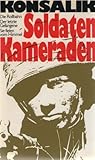 Soldaten-Kameraden. Drei Romane einer verratenen Generation. - Heinz G. Konsalik 