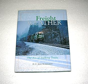 Hardcover Freight Weather : The Art of Stalking Trains Book