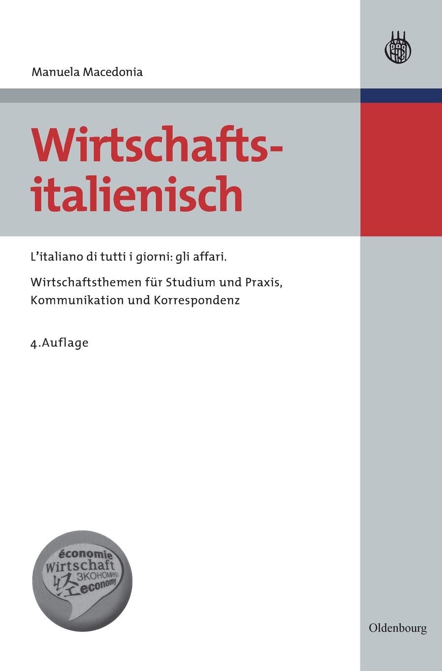 Wirtschaftsitalienisch mit Übungen: L'italiano di tutti i giorni: gli affari. Wirtschaftsthemen für Studium und Praxis, Kommunikation und Korrespondenz (Lehr- und Handbücher zu Sprachen und Kulturen)