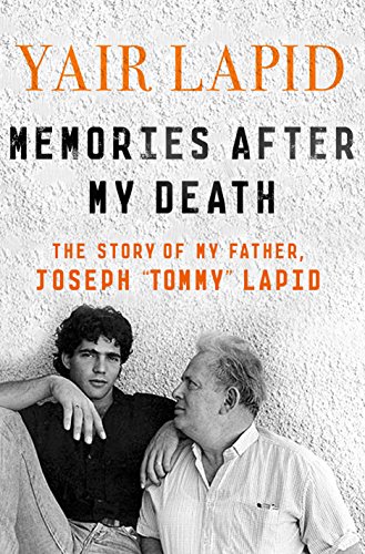 Memories After My Death: The Story of My Father, Joseph "Tommy" Lapid Memories After My Death: The Story of My Father, Joseph "Tommy" Lapid
