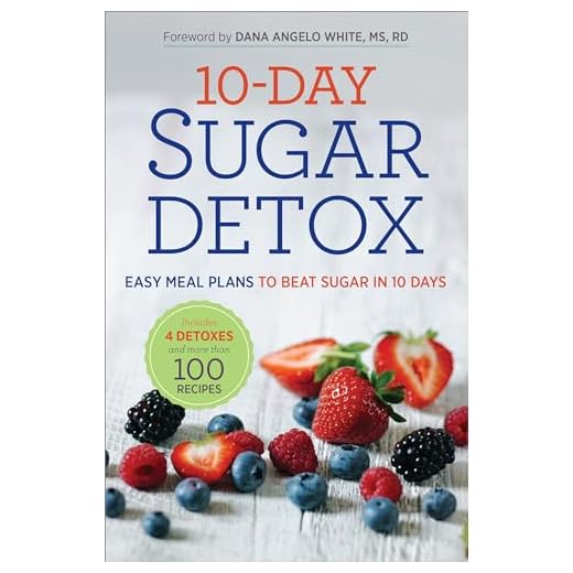 10-Day Sugar Detox: Easy Meal Plans to Beat Sugar in 10 Days