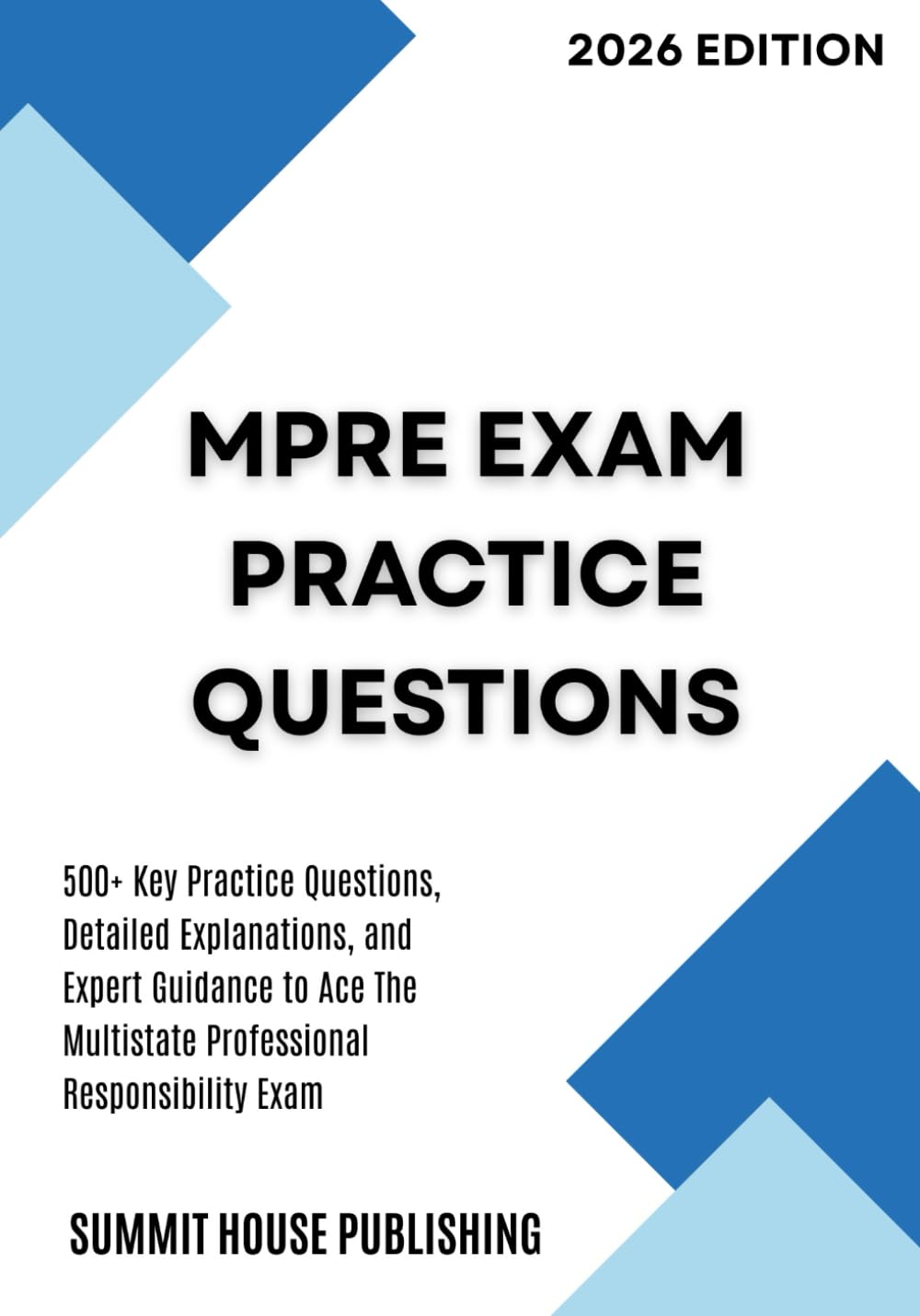 MPRE Exam Practice Questions 2026-2027: 500+ Key Practice Questions, Detailed Explanations, and Expert Guidance to Ace The Multistate Professional Responsibility Exam