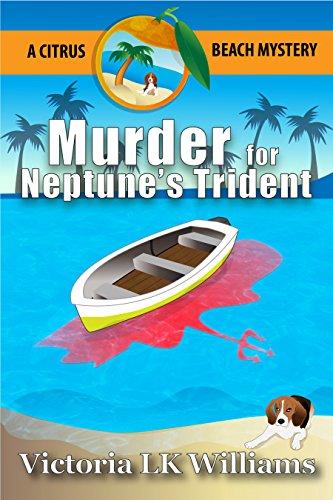 Murder For Neptune's Trident...A Citrus Beach Mystery (Citrus Beach Mysteries Book 1) by [Victoria LK Williams, Karen Kalbacher]