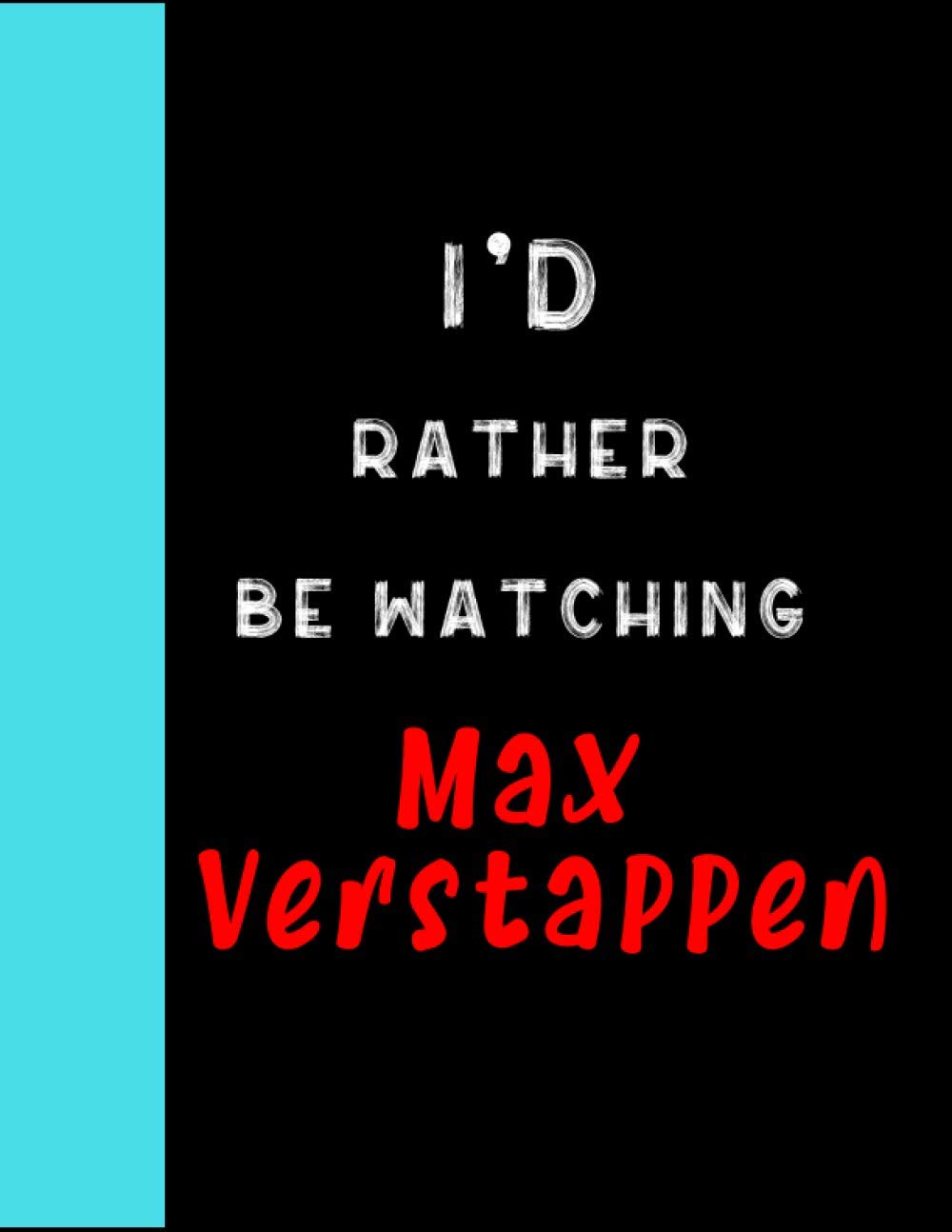 I'd Rather Be Watching Max Verstappen: Notebook Composition Journal for school, lined college paper, 8,5x11 120 College Ruled Lined Pages