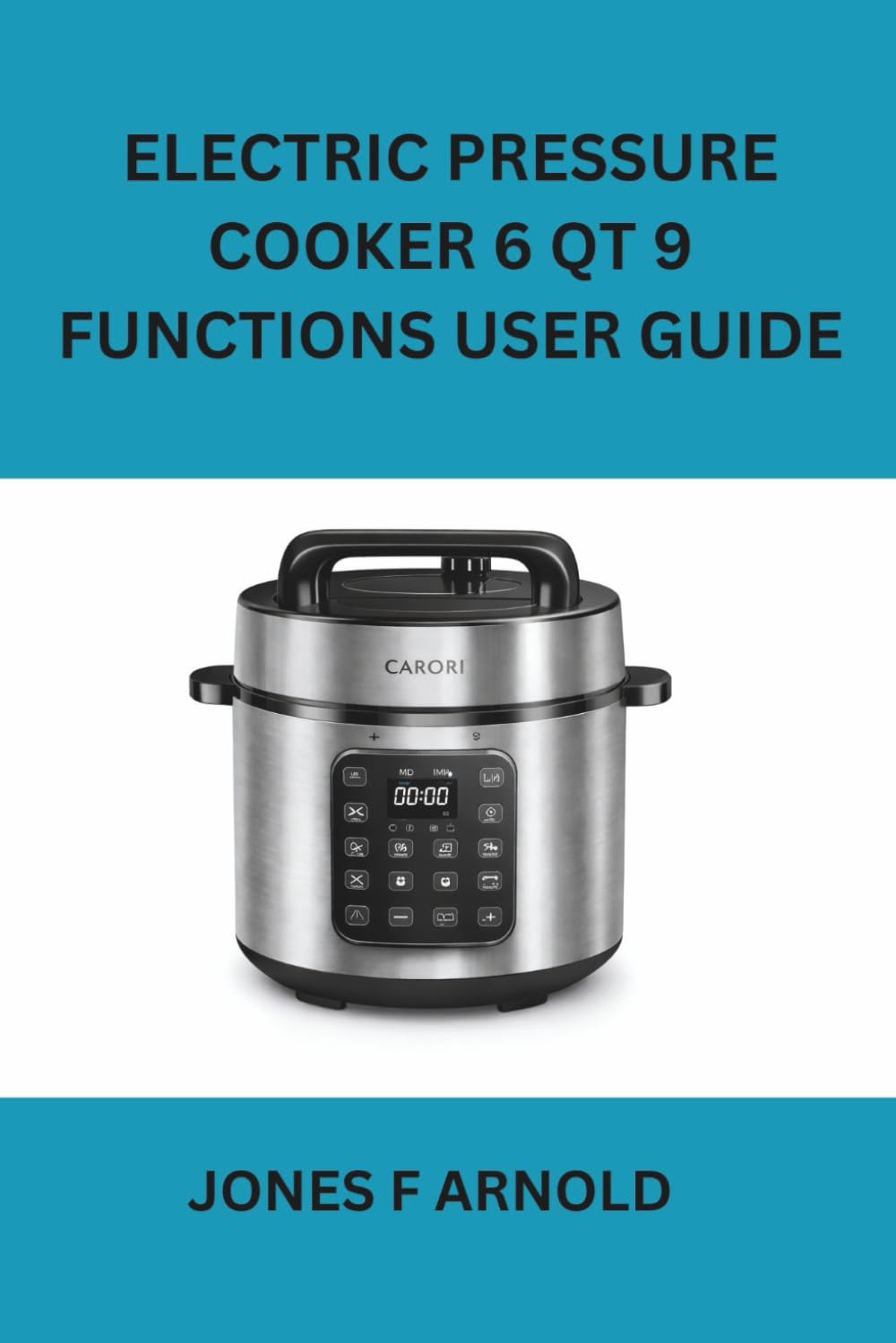 ELECTRIC PRESSURE COOKER 6 QT 9 FUNCTIONS USER GUIDE