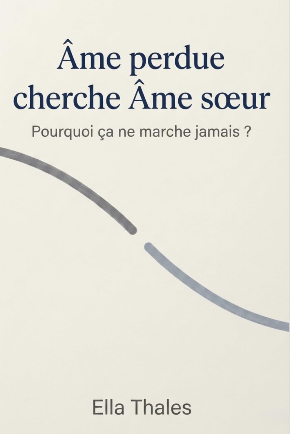 Âme perdue cherche Âme sœur - Pourquoi ça ne marche jamais ?