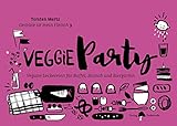 Veggieparty: Vegane Leckereien für Buffet, Brunch und Biergarten (Gemüse ist mein Fleisch) (German Edition)