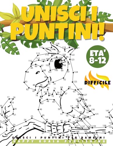 Unisci i Puntini per bambini età 8-12 Difficile: Il Grande e Divertente libro di attività per bambini,ragazzi e ragazze dagli 8 ai 12 anni. Collega ... da colorare!