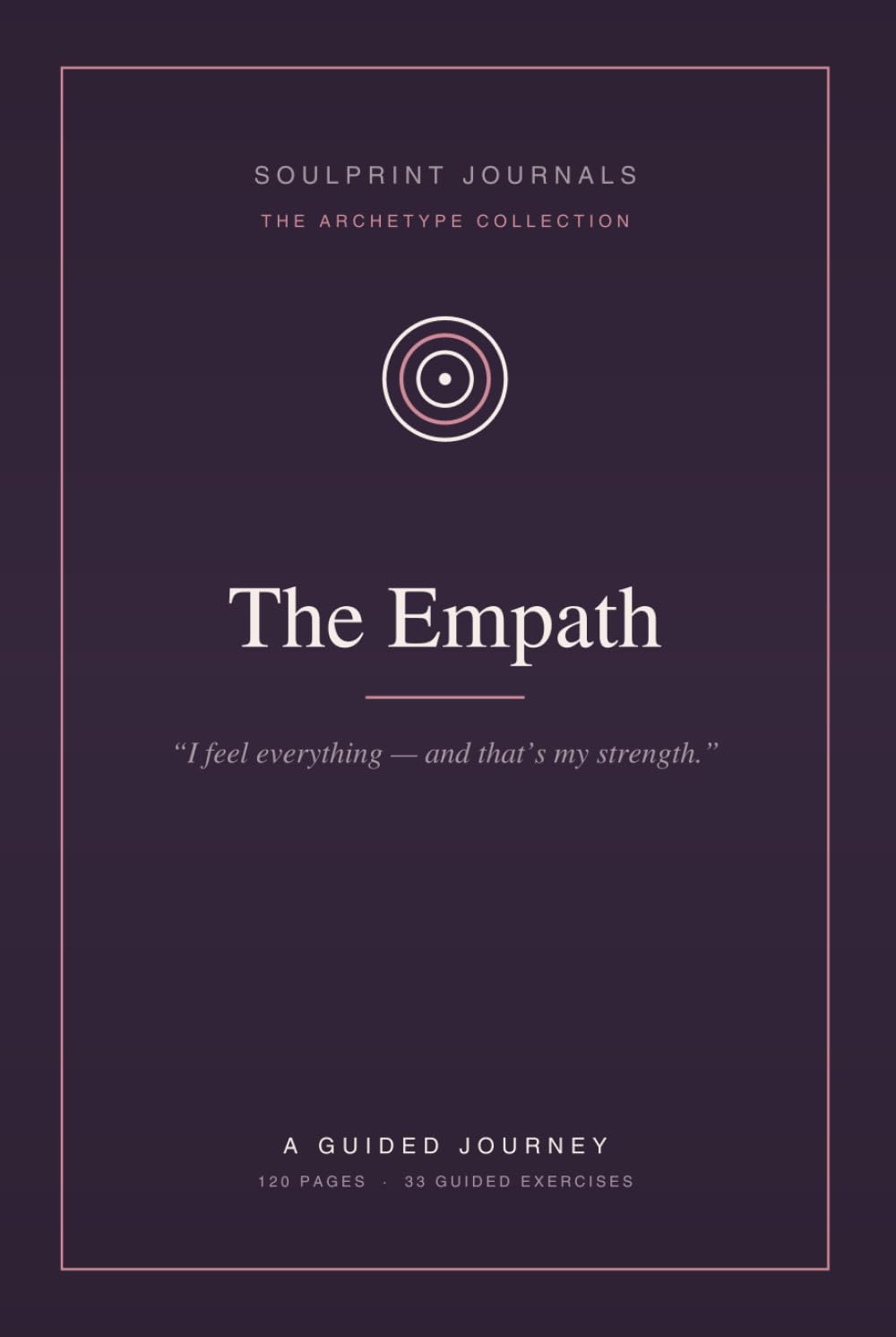 The Empath: A Guided Journey Journal for Highly Sensitive & Deeply Feeling People