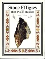 Stone Effigies of the High Plains Hunters, Vol. 1 0970638809 Book Cover