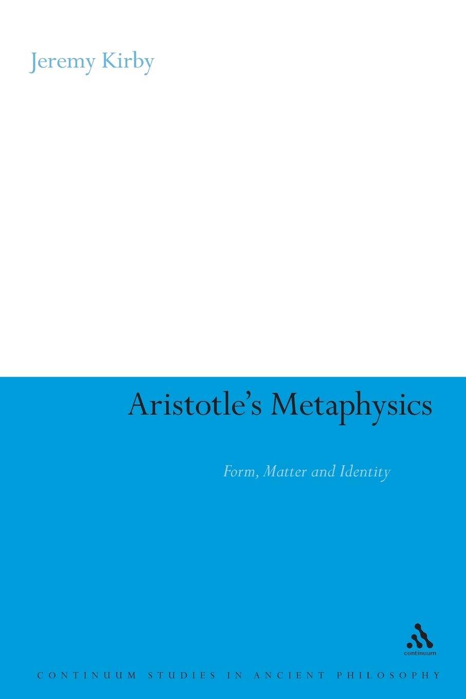 Aristotle's Metaphysics: Form, Matter and Identity: 21 (Continuum Studies in Ancient Philosophy)